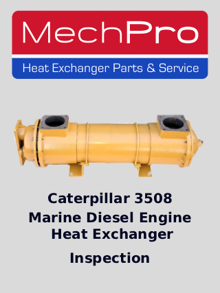 Caterpillar 3508 Shell and Tube heat exchanger inspection